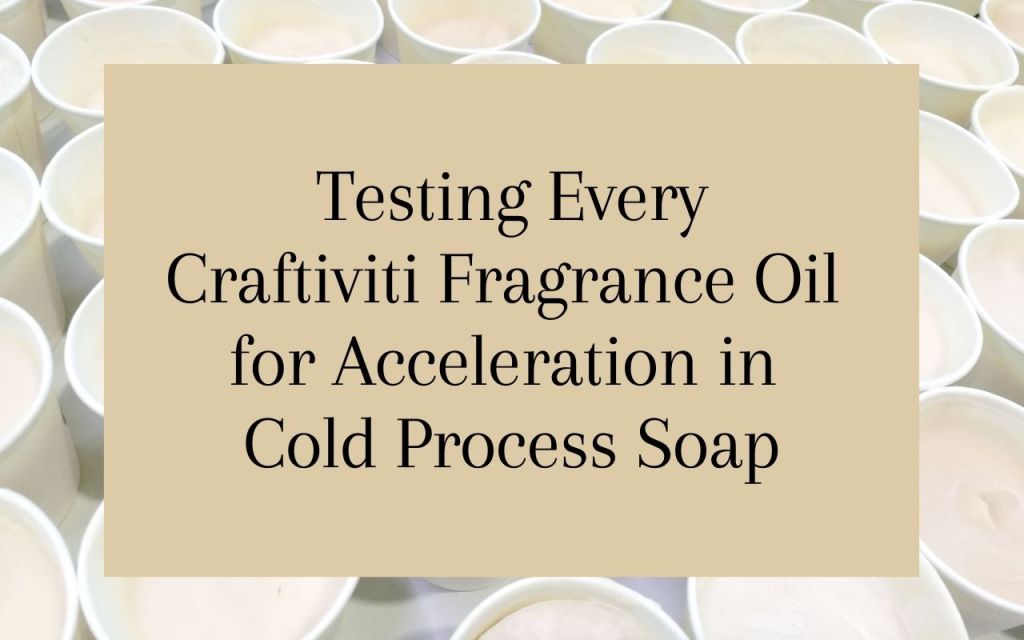 Testing Every Craftiviti Fragrance Oil for Acceleration in Cold Process Soap
